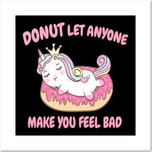 Donut Let Anyone Make Anyone Make You Feel Bad Posters and Art